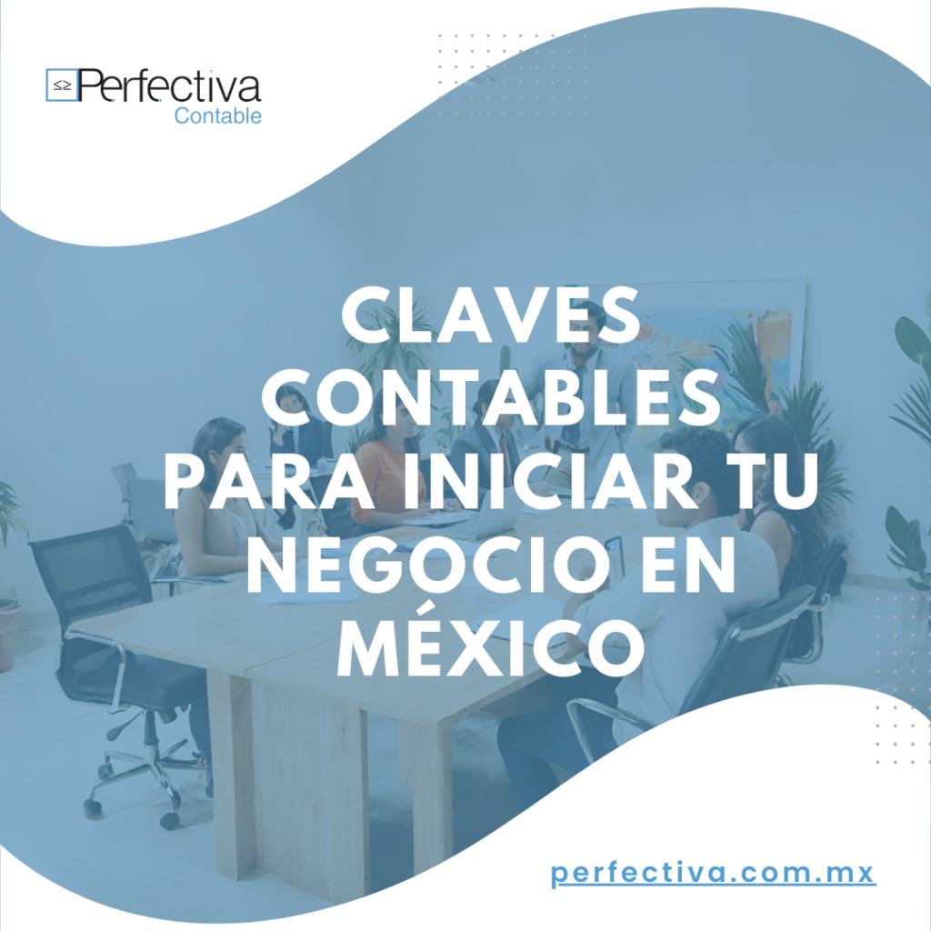 Claves contables para iniciar un negocio en México