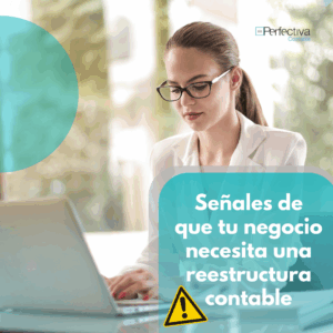 Señales de que tu negocio necesita una reestructura contable